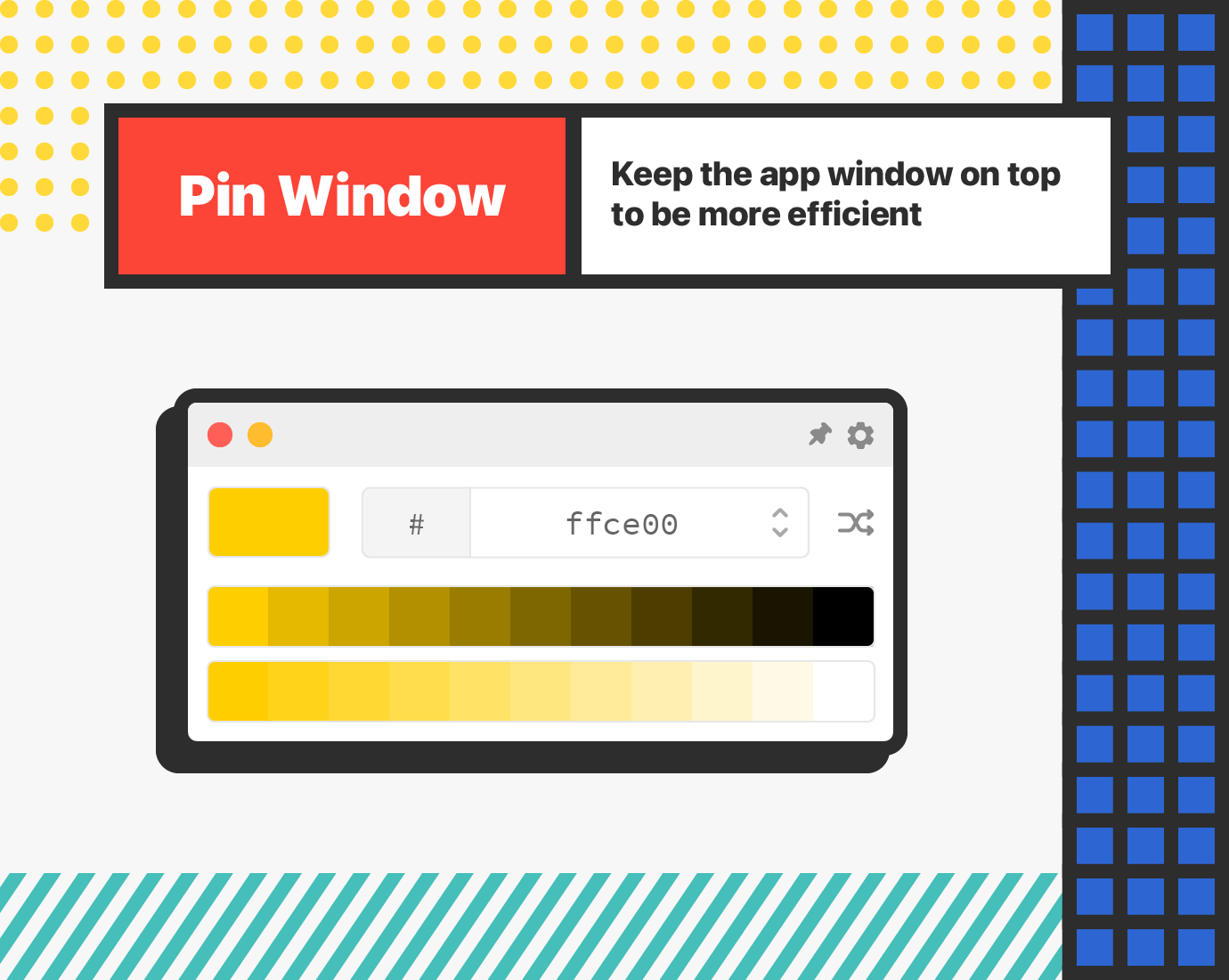 Feature 1 - Pin Window: Keep the app window on top to be more efficient