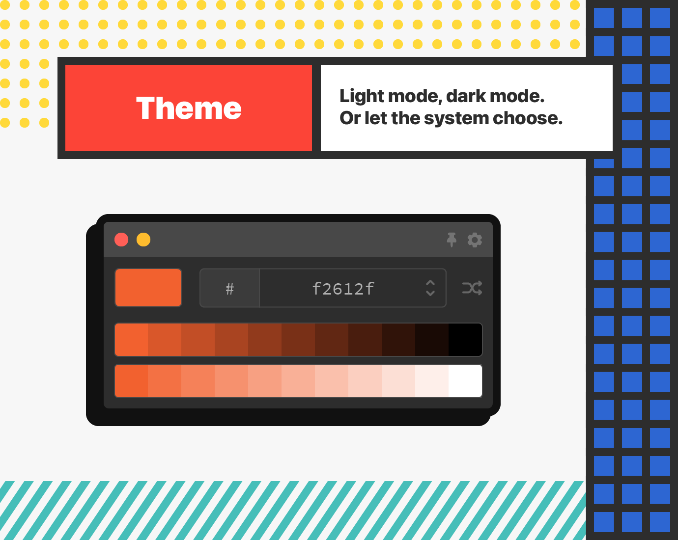 Feature 5 - Theme: Light mode, dark mode. Or let the system choose.